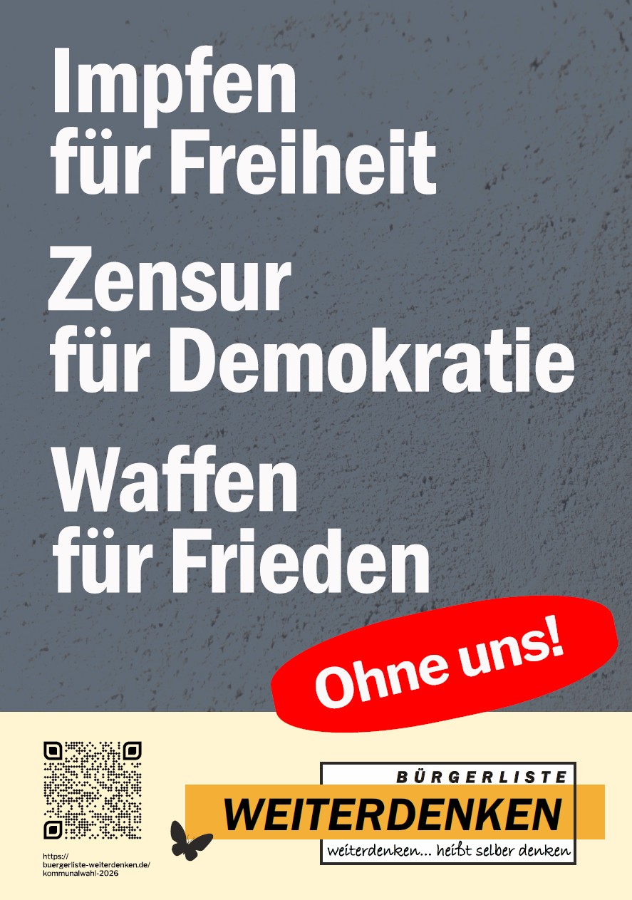 Impfen für Freiheit; Zensur für Demokratie; Waffen für Frieden - Ohne uns!